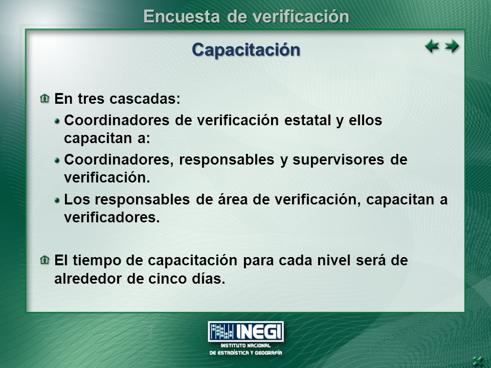 Capacitación En tres cascadas: Coordinadores de verificación estatal y ellos capacitan a: Coordinadores, responsables y supervisores de verificación.