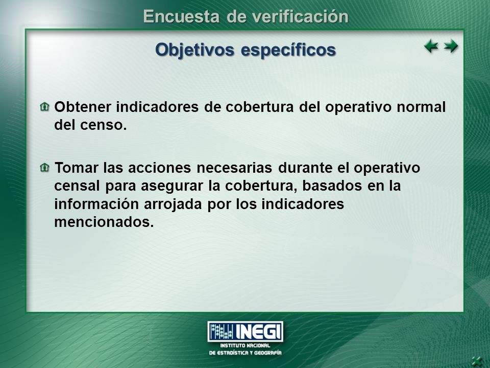 Objetivos específicos Obtener indicadores de cobertura del operativo normal del censo.