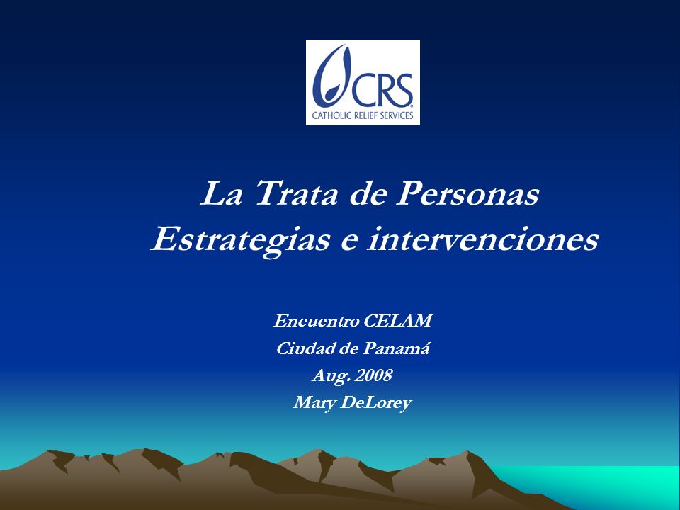 La Trata de Personas Estrategias e intervenciones Encuentro CELAM Ciudad de Panamá Aug.