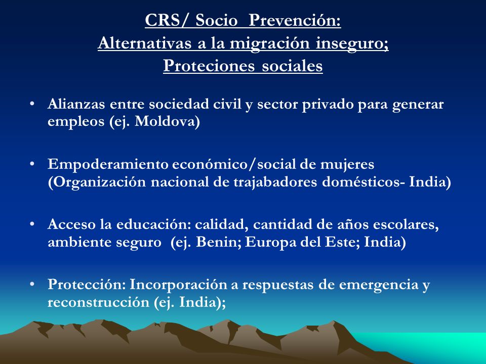 CRS/ Socio Prevención: Alternativas a la migración inseguro; Proteciones sociales Alianzas entre sociedad civil y sector privado para generar empleos (ej.