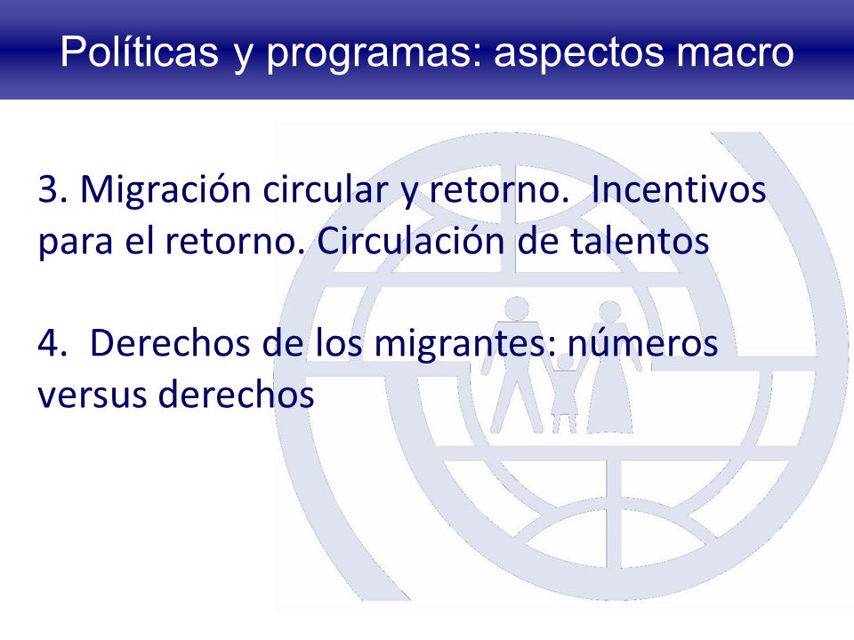 Políticas y programas: aspectos macro 3. Migración circular y retorno.