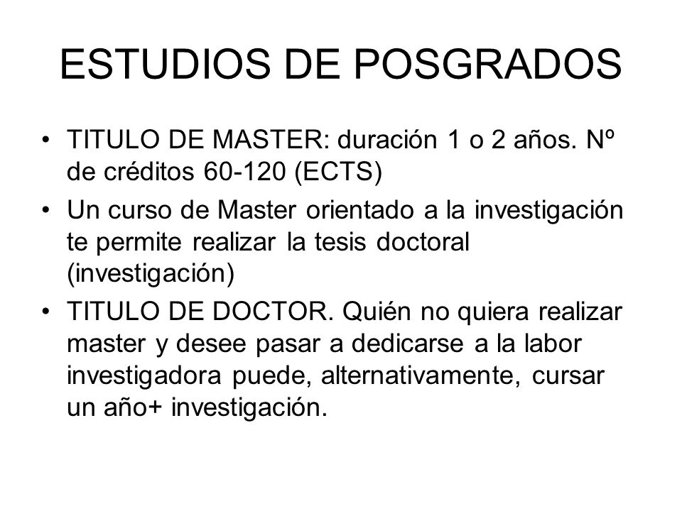 ESTUDIOS DE POSGRADOS TITULO DE MASTER: duración 1 o 2 años.