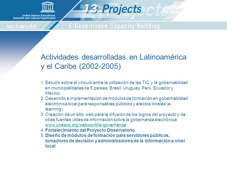1.Estudio sobre el vinculo entre la utilización de las TIC y la gobernabilidad en municipalidades de 5 países: Brasil, Uruguay, Perú, Ecuador y México.