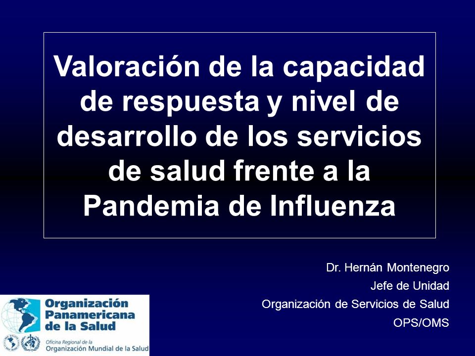 Valoración de la capacidad de respuesta y nivel de desarrollo de los servicios de salud frente a la Pandemia de Influenza Dr.