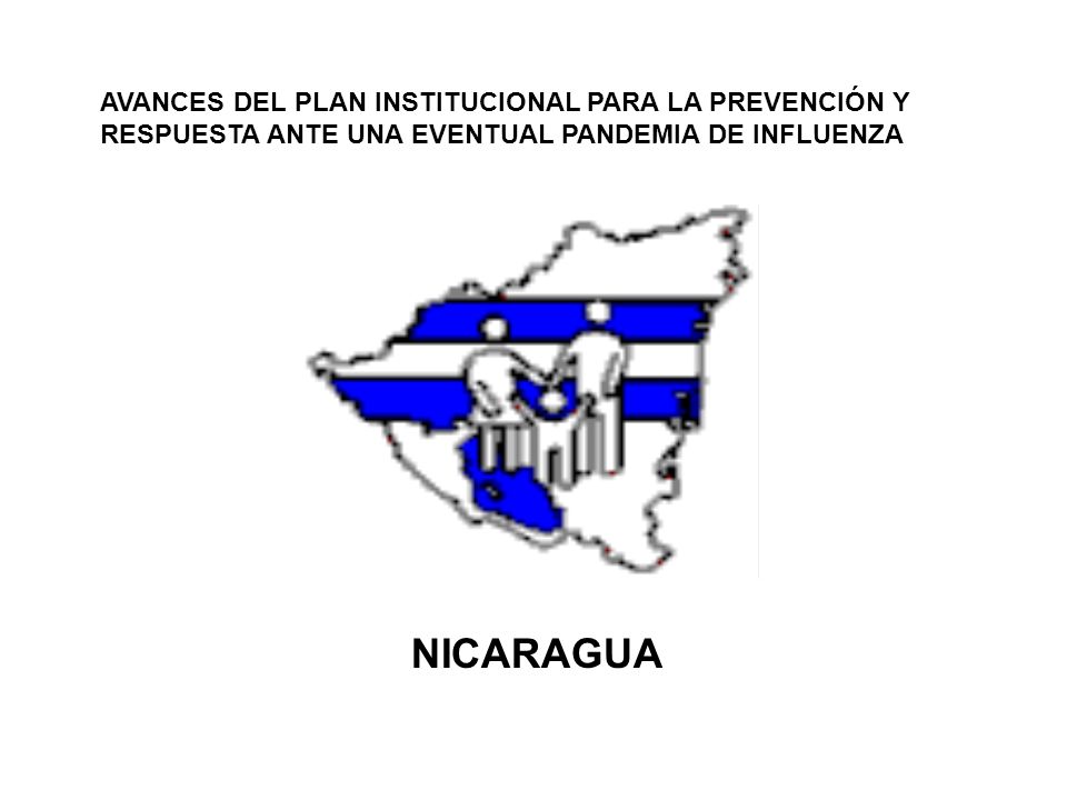 AVANCES DEL PLAN INSTITUCIONAL PARA LA PREVENCIÓN Y RESPUESTA ANTE UNA EVENTUAL PANDEMIA DE INFLUENZA NICARAGUA
