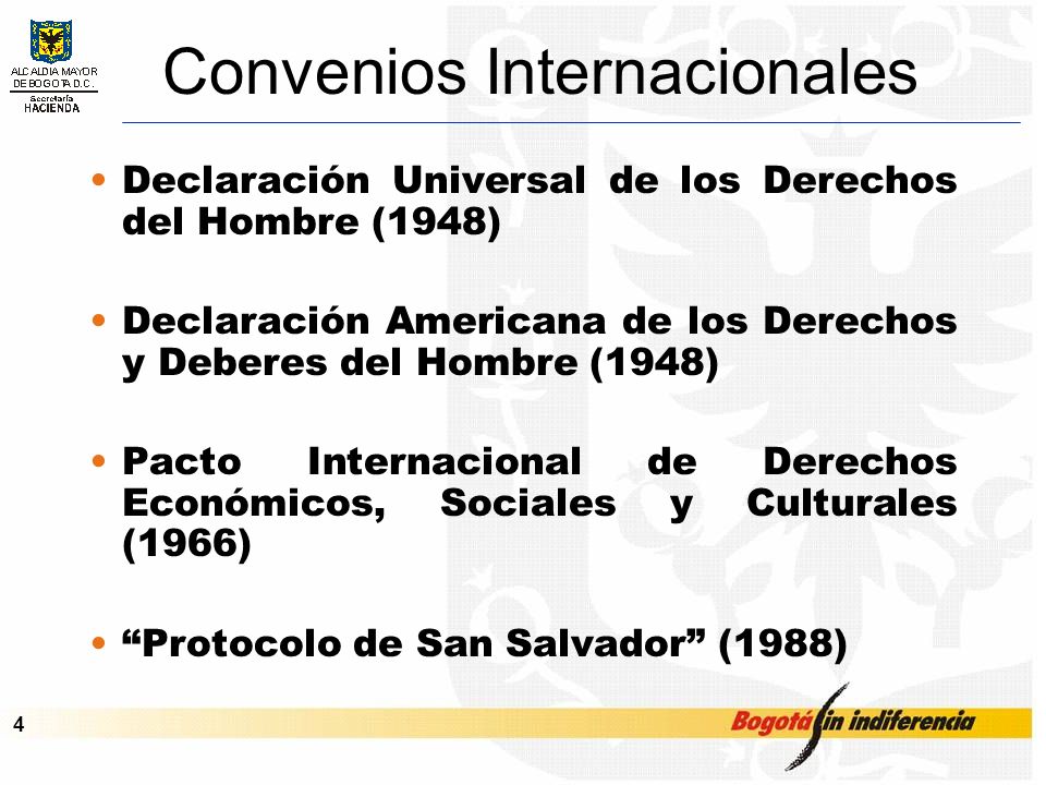 Cupo de Endeudamiento – Septiembre de Convenios Internacionales Declaración Universal de los Derechos del Hombre (1948) Declaración Americana de los Derechos y Deberes del Hombre (1948) Pacto Internacional de Derechos Económicos, Sociales y Culturales (1966) Protocolo de San Salvador (1988)