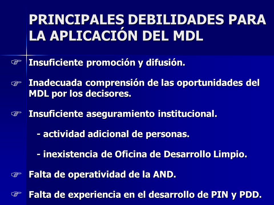 PRINCIPALES DEBILIDADES PARA LA APLICACIÓN DEL MDL Insuficiente promoción y difusión.