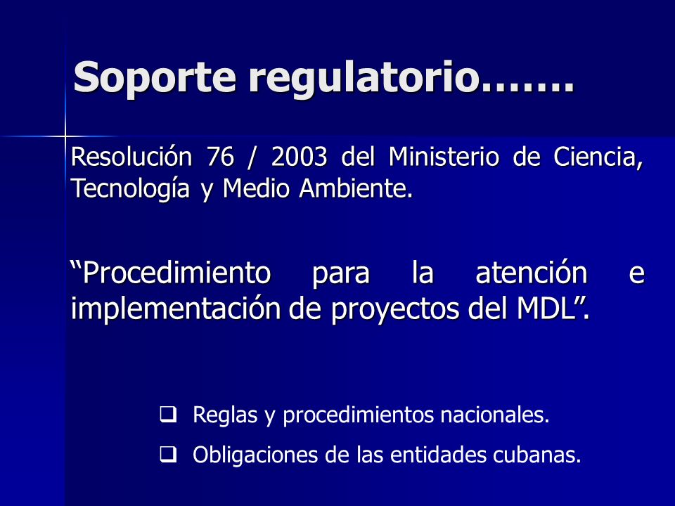 Soporte regulatorio……. Resolución 76 / 2003 del Ministerio de Ciencia, Tecnología y Medio Ambiente.