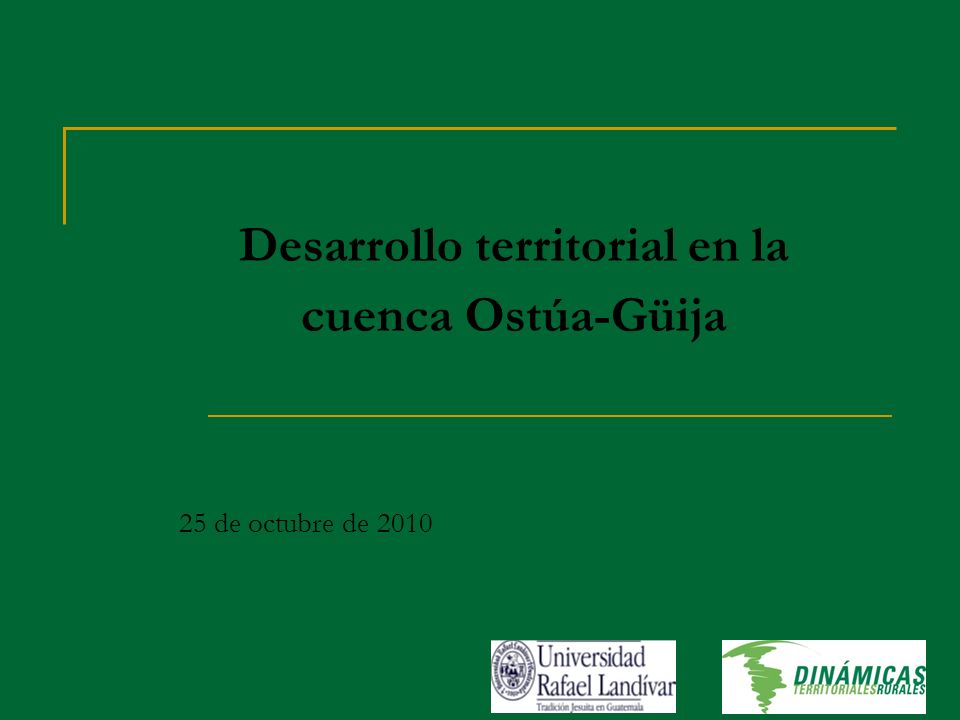 Desarrollo territorial en la cuenca Ostúa-Güija 25 de octubre de 2010