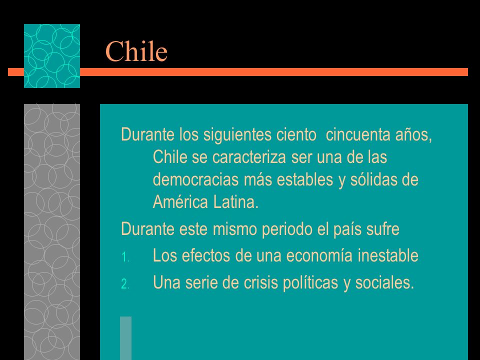 Chile Durante los siguientes ciento cincuenta años, Chile se caracteriza ser una de las democracias más estables y sólidas de América Latina.
