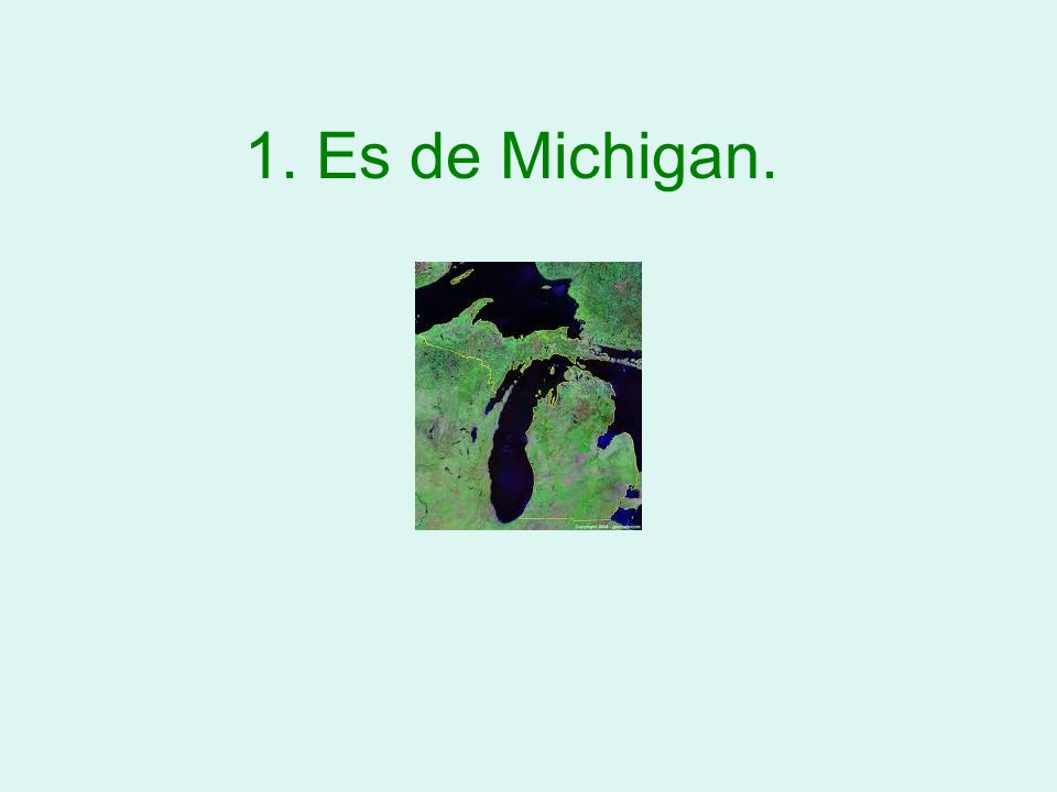 1. Es de Michigan.