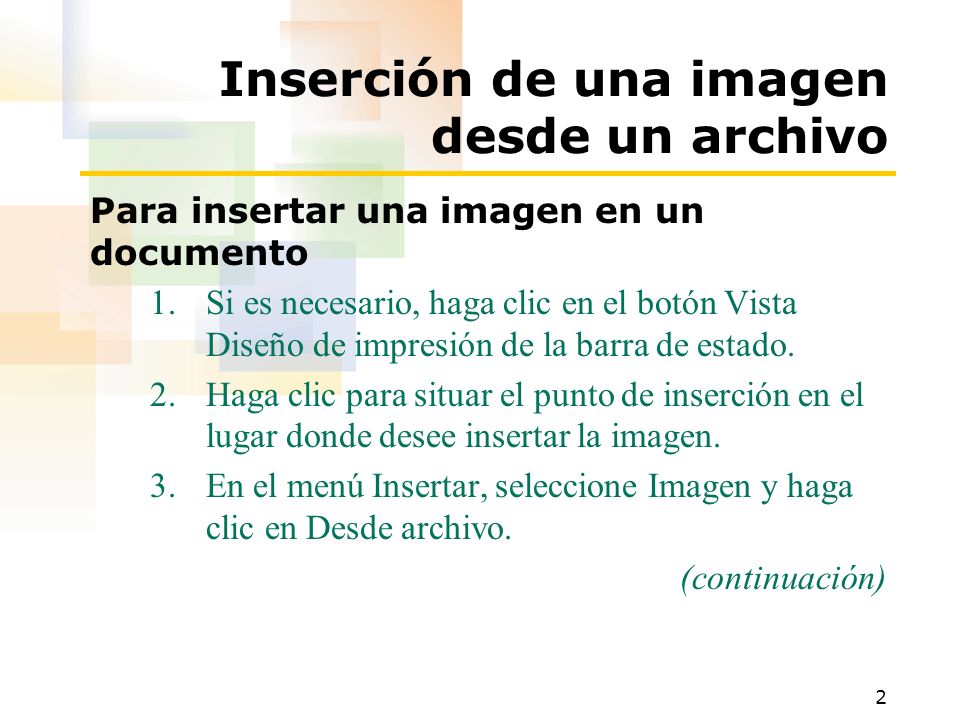 2 Inserción de una imagen desde un archivo Para insertar una imagen en un documento 1.Si es necesario, haga clic en el botón Vista Diseño de impresión de la barra de estado.