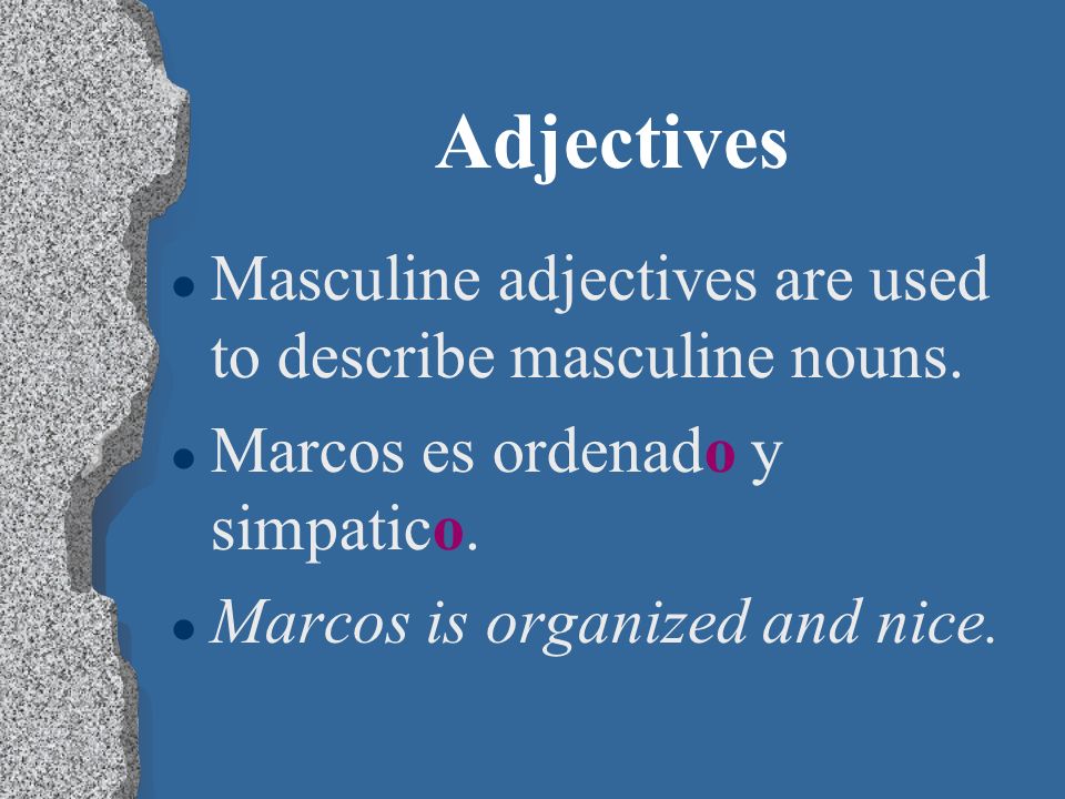 Adjectives l Words that describe people and things are called adjectives (adjetivos).