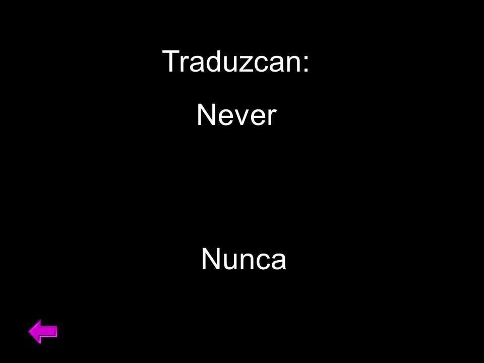 Traduzcan: Never Nunca