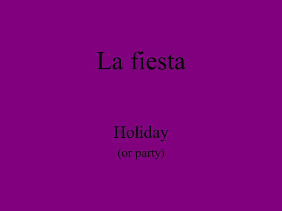 La fiesta Holiday (or party)