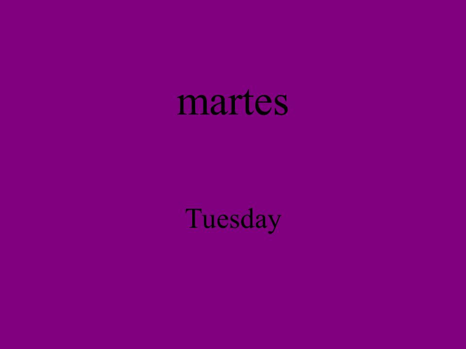 martes Tuesday