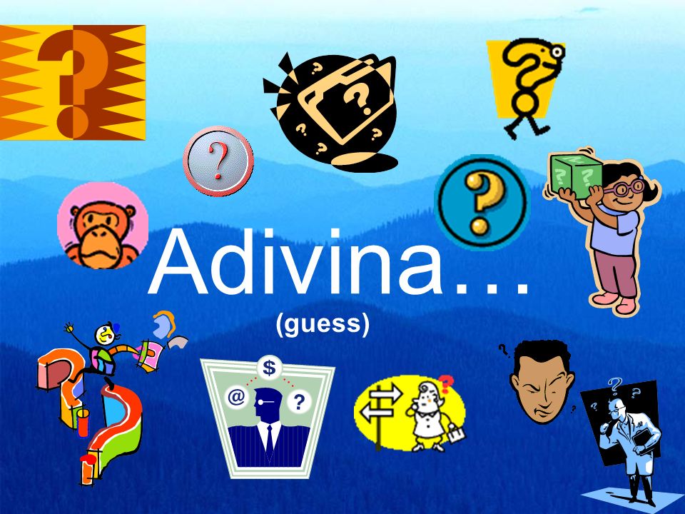 Adivina… (guess)