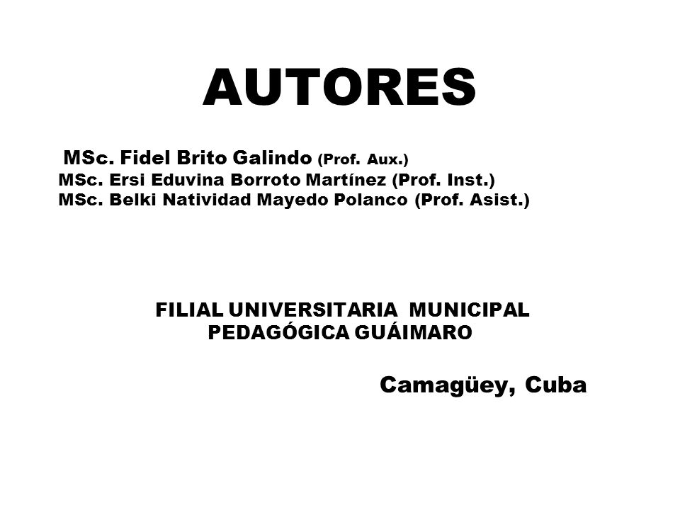 AUTORES MSc. Fidel Brito Galindo (Prof. Aux.) MSc.