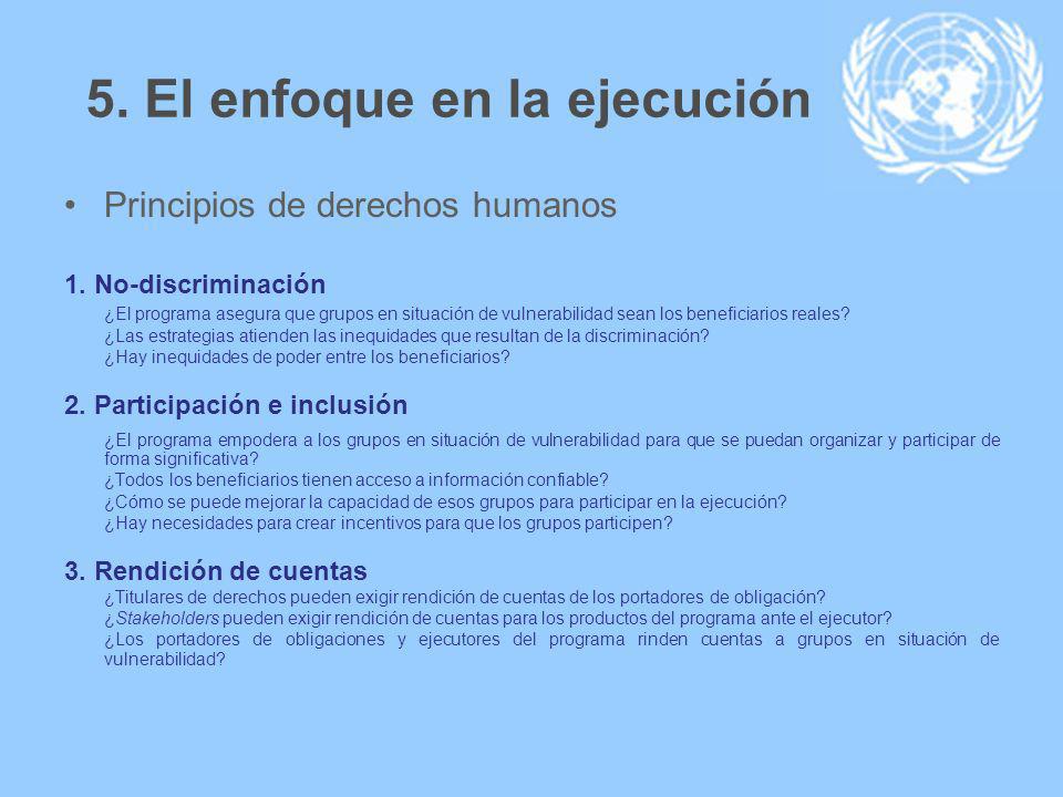 5. El enfoque en la ejecución Principios de derechos humanos 1.