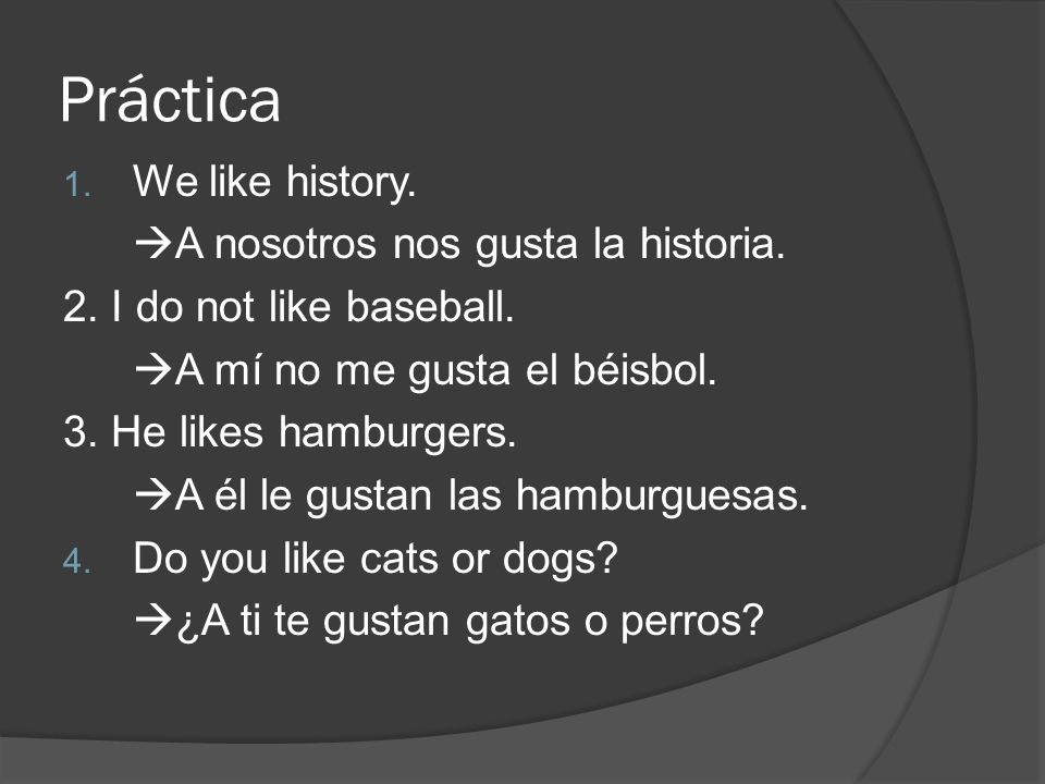 Práctica 1. We like history. A nosotros nos gusta la historia.