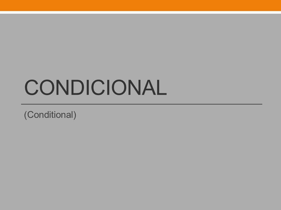 CONDICIONAL (Conditional)