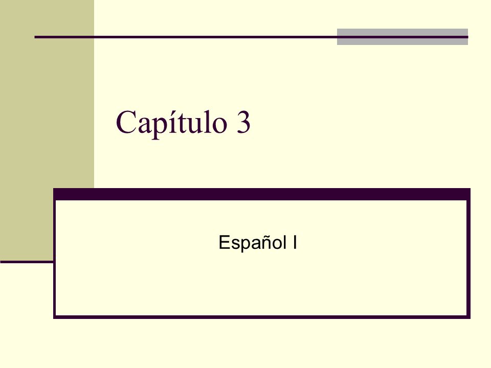 Capítulo 3 Español I