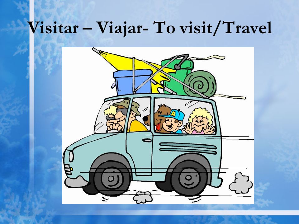Visitar – Viajar- To visit/Travel