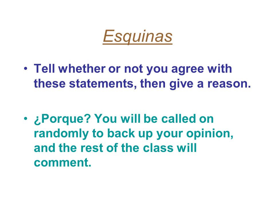 Esquinas Tell whether or not you agree with these statements, then give a reason.