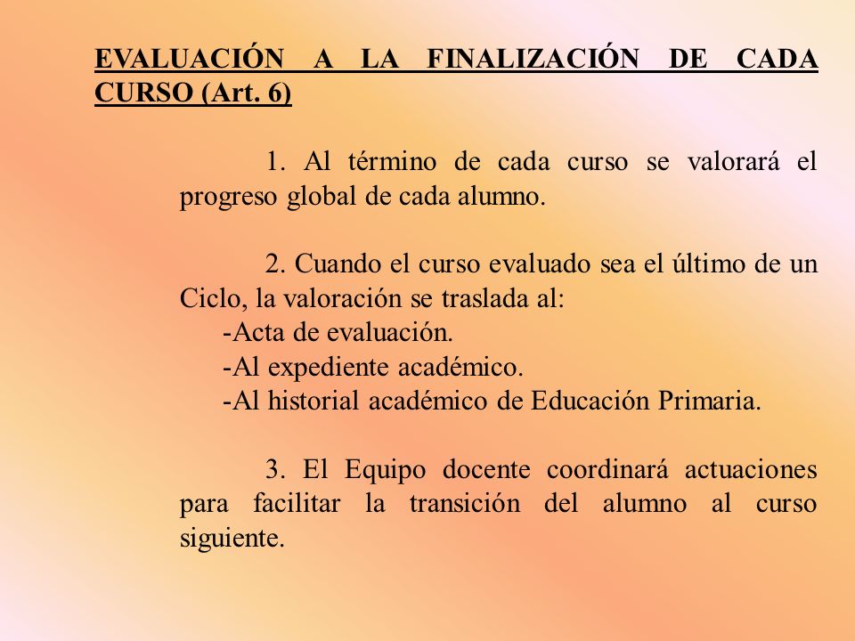 EVALUACIÓN A LA FINALIZACIÓN DE CADA CURSO (Art. 6) 1.
