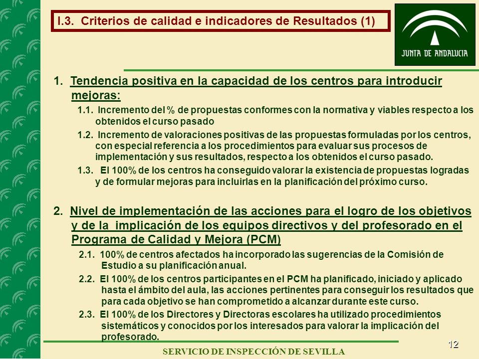 12 SERVICIO DE INSPECCIÓN DE SEVILLA I.3. Criterios de calidad e indicadores de Resultados (1) 1.