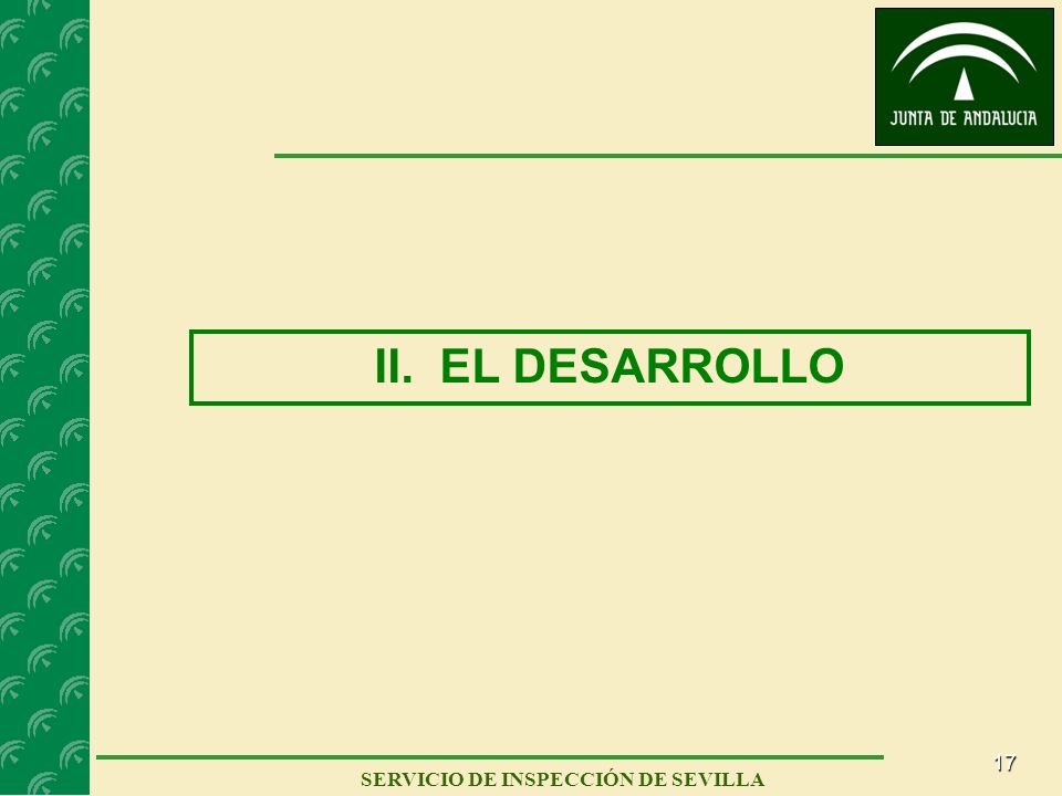 17 SERVICIO DE INSPECCIÓN DE SEVILLA II. EL DESARROLLO