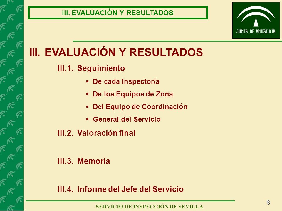 6 SERVICIO DE INSPECCIÓN DE SEVILLA III. EVALUACIÓN Y RESULTADOS III.1.
