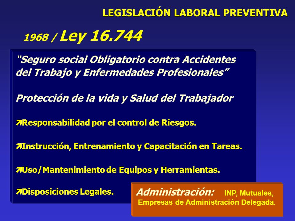 Seguro social Obligatorio contra Accidentes del Trabajo y Enfermedades Profesionales Protección de la vida y Salud del Trabajador Responsabilidad por el control de Riesgos.