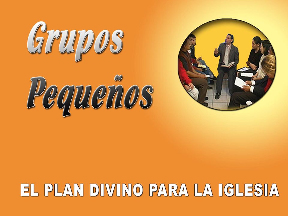 Los grupos pequeños siempre han sido parte del plan de Dios para su pueblo  en todas las épocas. - ppt video online descargar