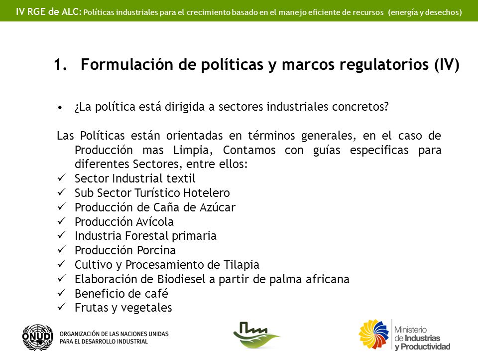 IV RGE de ALC: Políticas industriales para el crecimiento basado en el manejo eficiente de recursos (energía y desechos) 1.Formulación de políticas y marcos regulatorios (IV) ¿La política está dirigida a sectores industriales concretos.