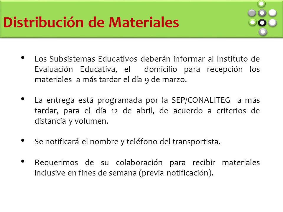 Los Subsistemas Educativos deberán informar al Instituto de Evaluación Educativa, el domicilio para recepción los materiales a más tardar el día 9 de marzo.