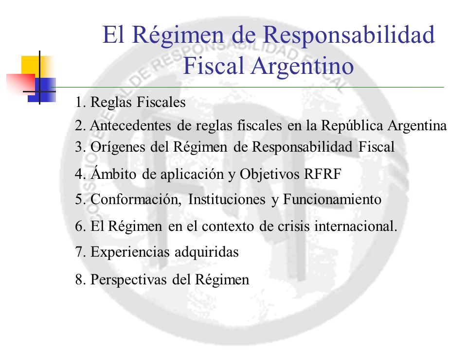 El Régimen de Responsabilidad Fiscal Argentino 1. Reglas Fiscales 2.