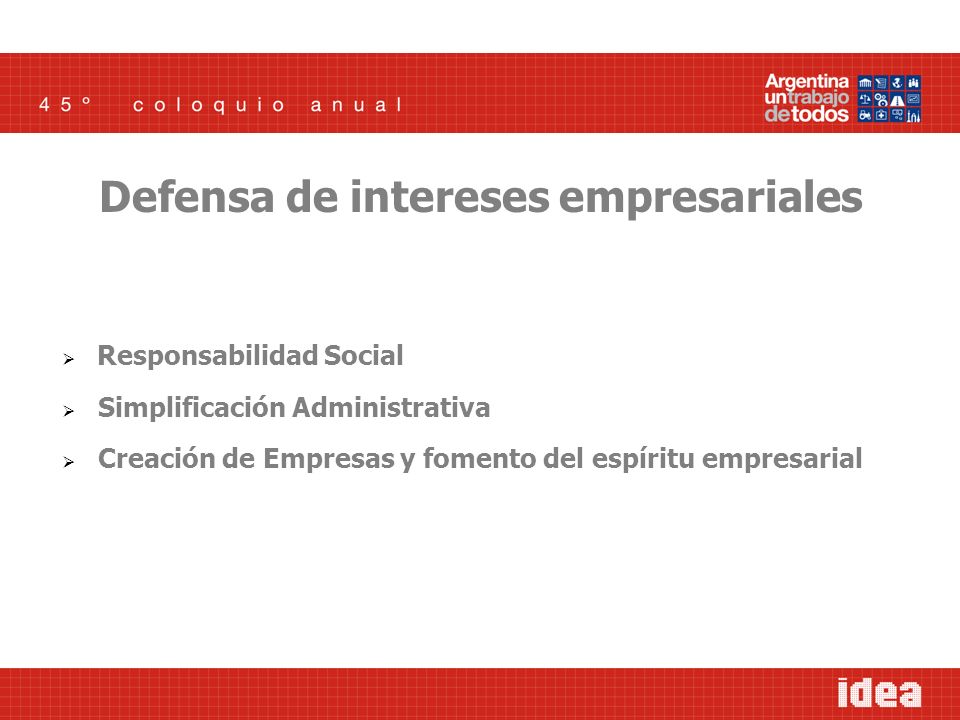 Responsabilidad Social Simplificación Administrativa Creación de Empresas y fomento del espíritu empresarial Defensa de intereses empresariales