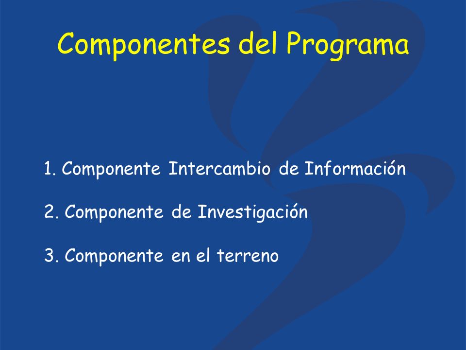 1. Componente Intercambio de Información 2. Componente de Investigación 3.