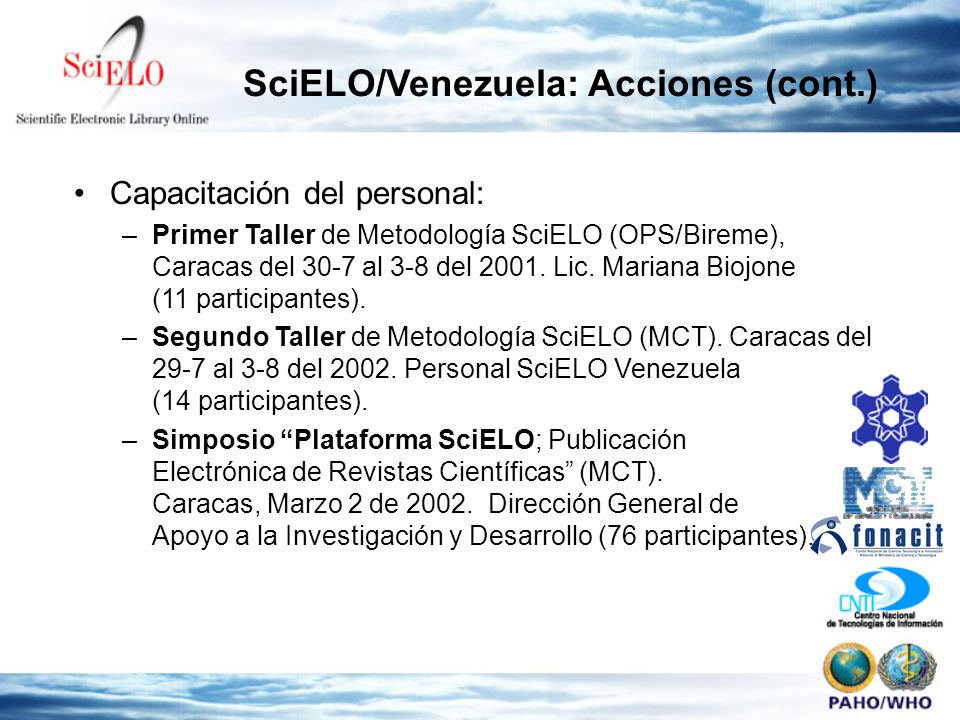Capacitación del personal: –Primer Taller de Metodología SciELO (OPS/Bireme), Caracas del 30-7 al 3-8 del 2001.
