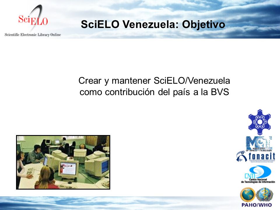 SciELO Venezuela: Objetivo Crear y mantener SciELO/Venezuela como contribución del país a la BVS
