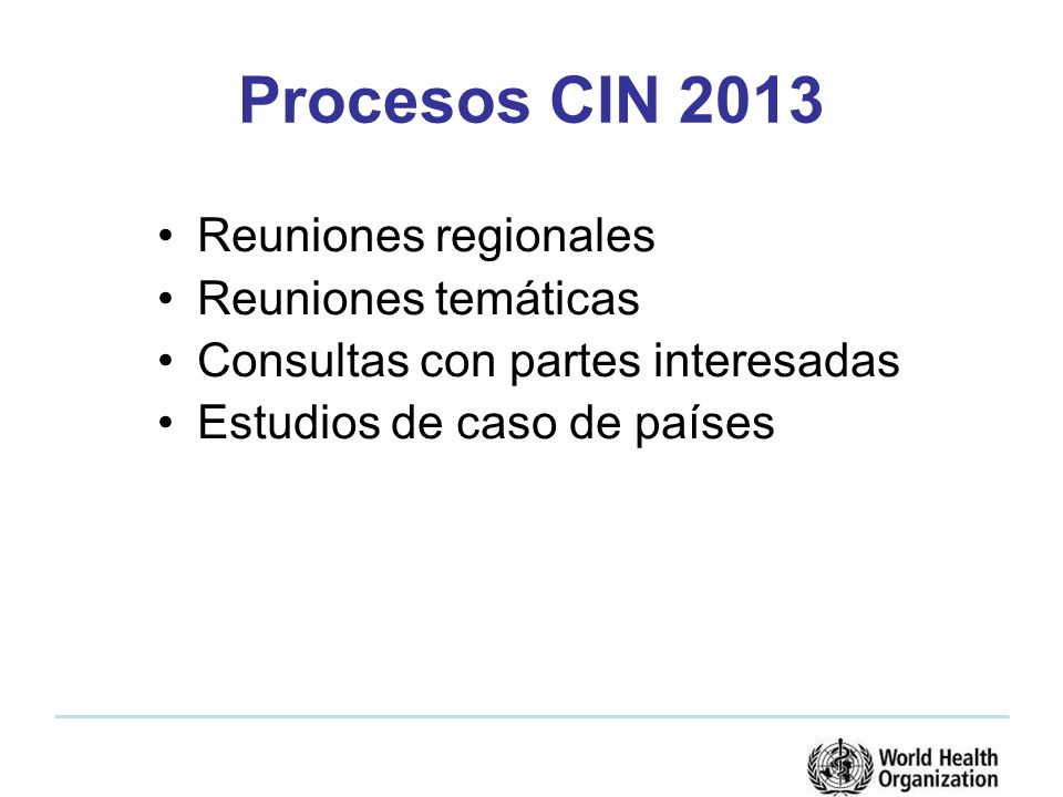 Procesos CIN 2013 Reuniones regionales Reuniones temáticas Consultas con partes interesadas Estudios de caso de países