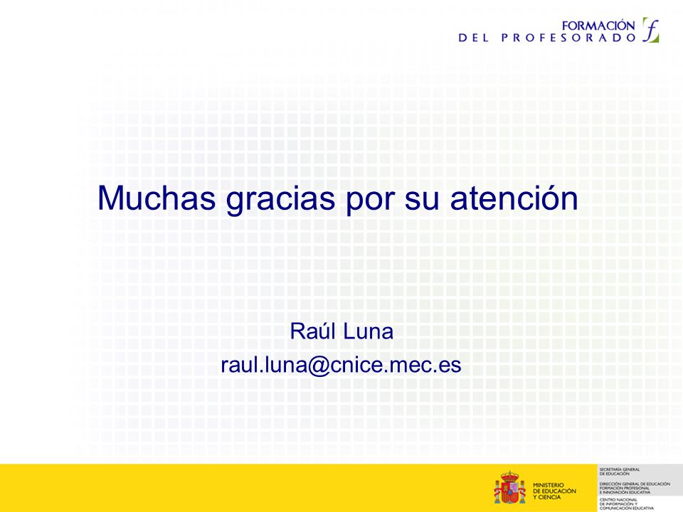 Muchas gracias por su atención Raúl Luna