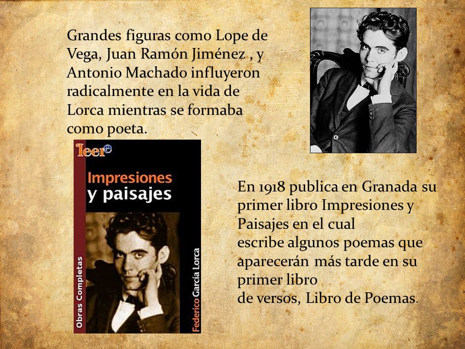 Grandes figuras como Lope de Vega, Juan Ramón Jiménez, y Antonio Machado influyeron radicalmente en la vida de Lorca mientras se formaba como poeta.