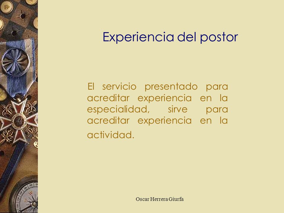 Oscar Herrera Giurfa El servicio presentado para acreditar experiencia en la especialidad, sirve para acreditar experiencia en la actividad.
