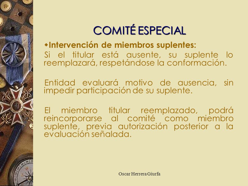 Oscar Herrera Giurfa Intervención de miembros suplentes: Si el titular está ausente, su suplente lo reemplazará, respetándose la conformación.