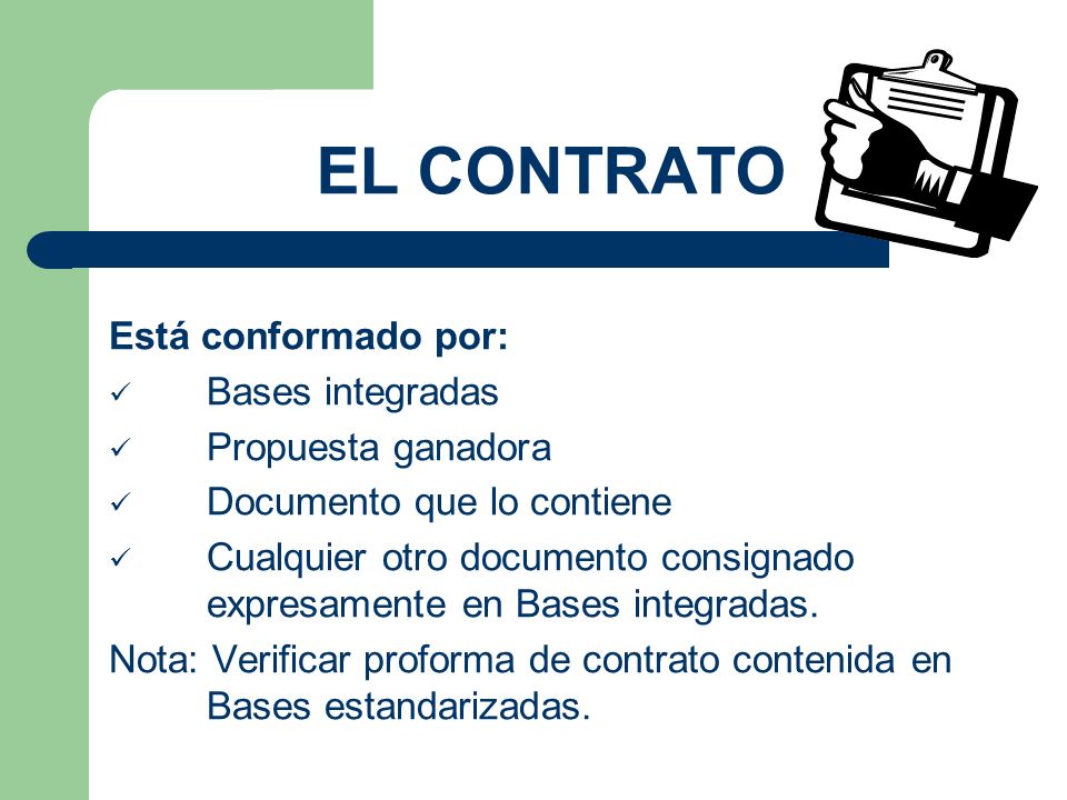 EL CONTRATO Está conformado por: Bases integradas Propuesta ganadora Documento que lo contiene Cualquier otro documento consignado expresamente en Bases integradas.