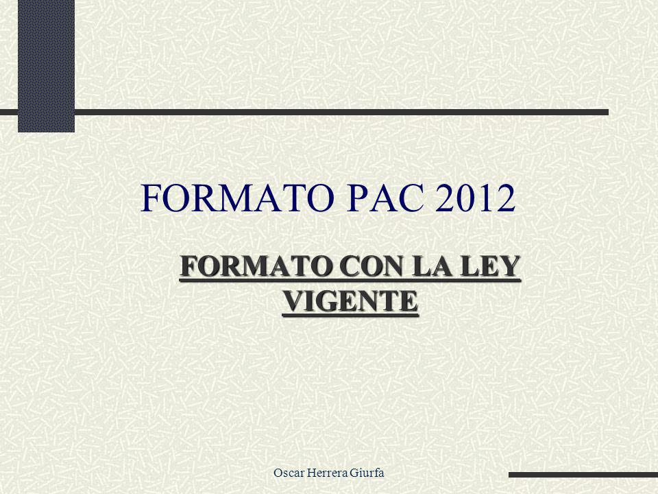 Oscar Herrera Giurfa FORMATO CON LA LEY VIGENTE FORMATO PAC 2012