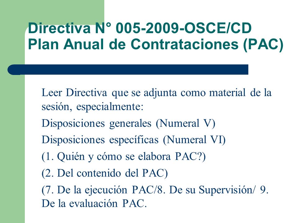 Plan Anual de Contrataciones (PAC) Documento de gestión que contiene las contrataciones previstas para el corto plazo (año fiscal).