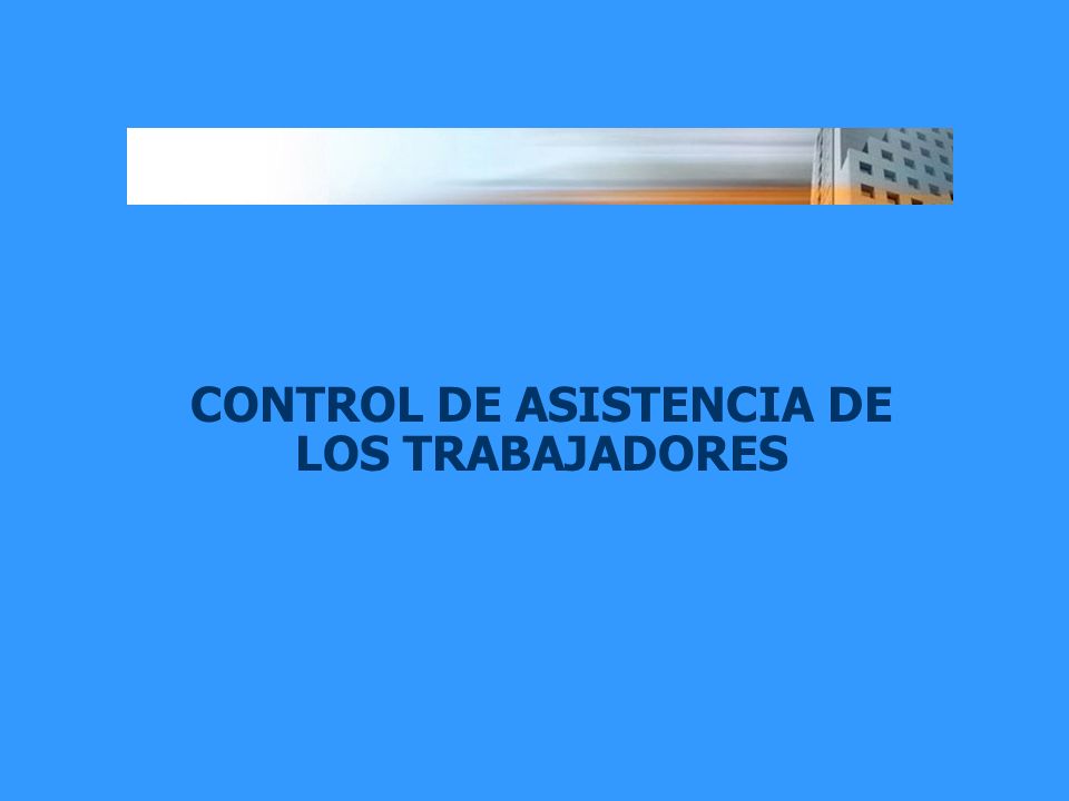 CONTROL DE ASISTENCIA DE LOS TRABAJADORES
